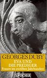 Frauen im 12 - Jahrhundert, Eva und die Prediger - Georges Duby
