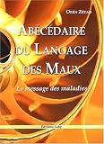 Livres Naturopathie - Ab��c��daire du langage des maux : Le message des maladies