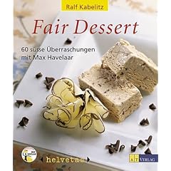 Fair Dessert. 60 s�sse �berraschungen mit Max Havelaar