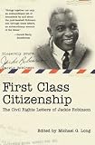 First Class Citizenship: The Civil Rights Letters of Jackie Robinson