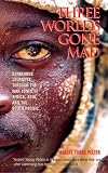 Three Worlds Gone Mad: Dangerous Journeys through the War Zones of Africa, Asia, and the South Pacific Robert Young Pelton