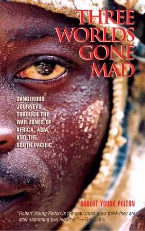 City Travel Guides Discounted  Books : Three Worlds Gone Mad: Dangerous Journeys through the War Zones of Africa, Asia, and the South Pacific
