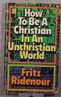 How to Be a Christian in an Unchristian World