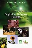 L'Agriculture biologique fran�aise : chiffres 2003