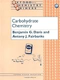 Carbohydrate Chemistry: 99 (Oxford Chemistry Primers)