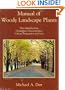 Manual of Woody Landscape Plants : Their Identification, Ornamental Characteristics, Culture, Propagation and Uses
