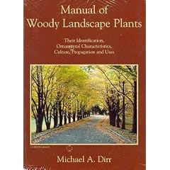Manual of Woody Landscape Plants: Their Identification, Ornamental Characteristics, Culture, Propagation and Uses