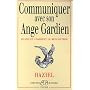 Communiquer avec son ange gardien : Quand et Comment le rencontrer