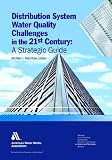 Distribution System Water Quality Challenges in the 21st Century: A Strategic Guide