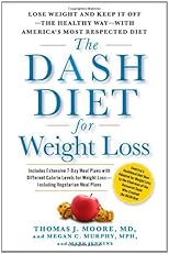 The DASH Diet for Weight Loss: Lose Weight and Keep It Off--the Healthy Way--with Americaâ€™s Most Respected Diet