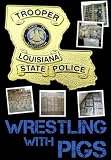 Wrestling with Pigs : A Story of Bayou Drug Smuggling