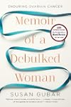 Memoir of a Debulked Woman: Enduring...