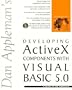 Dan Appleman's Developing Activex Components With Visual Basic 5.0: A Guide to the Perplexed