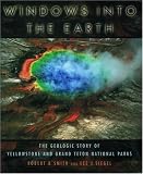 Windows into the Earth: The Geologic Story of Yellowstone and Grand Teton National Parks