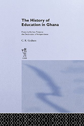 The History of Education in Ghana: From the Earliest Times to the Declaration of Independance (Cass Library of African Studies. General Studies,)