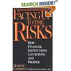 Facing Up to the Risks: How Financial Institutions Can Survive and Prosper by  Dominic Casserley