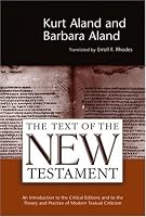 The Text of the New Testament an Introduction to the Critical Editions and to the Theory and Practice of Modern Textual Criticism