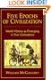 Five Epochs of Civilization: World History As Emerging in Five Civilizations