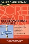 Vault Career Guide to Screenwriting Careers (Vault Guide to Screenwriting Careers)