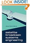 Satellite Broadcast Systems Engineering (Artech House Space Technology and Applications Library)