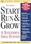 Start Run & Grow a Successful Small Business (Business Owner's Toolkit series)