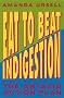 Eat to Beat - Indigestion: The Antacid Action Plan