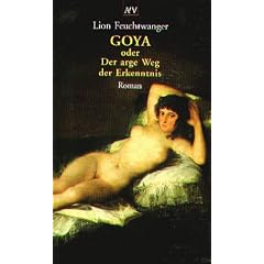 Goya oder Der arge Weg der Erkenntnis.