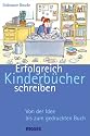 Erfolgreich Kinderb&uuml;cher schreiben. Von der Idee bis zum gedruckten Buch