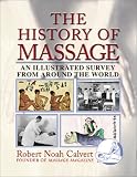The History of Massage: An Illustrated Survey from around the World