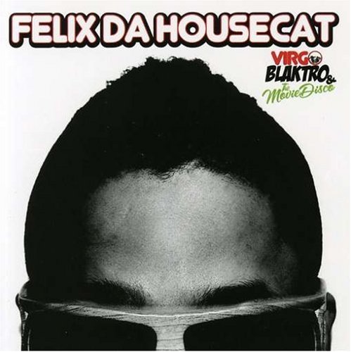 Felix Da Housecat - - - Zortam Music