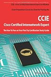  : Cisco Certified Internetwork Expert - CCIE Certification Exam Preparation Course in a Book for Passing the Cisco Certified Internetwork Expert - CCIE ... on Your First Try Certification Study Guide