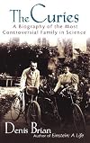 The Curies: A Biography of the Most Controversial Family in Science