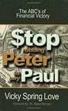 cover of Stop Robbing Peter to Pay Paul: The ABC's of Financial Victory
