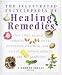Book The Illustrated Encyclopedia of Healing Remedies (Illustrated Encyclopedia)