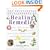 The Illustrated Encyclopedia of Healing Remedies: Over 1,000 Natural Remedies for the Prevention, Treatment, and Cure of Common Ailments and Conditions