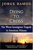 Dying to Cross: The Worst Immigrant Tragedy in American History