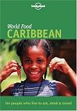 Lonely Planet World Food Caribbean (Lonely Planet World Food Guides) Bruce Geddes