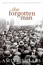 The Forgotten Man: A New History of the Great Depression