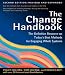 The Change Handbook: The Definitive Resource on Today's Best Methods for Engaging Whole Systems The Change Handbook: The Definitive Resource on Today's Best Methods for Engaging Whole Systems