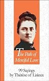 The Path of Merciful Love: 99 Sayings By Therese Of Lisieux