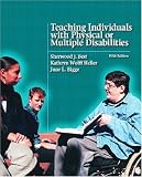Product details for Teaching Individuals with Physical or Multiple Disabilities (5th Edition)