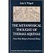 The Metaphysical Thought of Thomas Aquinas: From Finite Being to Uncreated Being (Monographs of the Society for Medieval and Renaissance Philosophy)