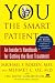You, the Smart Patient: An Insider's Handbook for Getting the Best Treatment