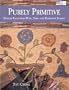 Purely Primitive: Hooked Rugs from Wool, Yarn, and Homespun Scraps