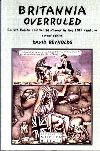 Britannia Overruled: British Policy and World Powers in the 20th Century (Studies In Modern History)