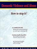 Domestic Violence and Abuse: How to Stop It!