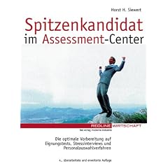 Spitzenkandidat im Assessment-Center. Die optimale Vorbereitung auf Eignungstests, Stressinterviews und Personalauswahlverfahren