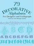79 Decorative Alphabets for Designers and Craftspeople (Dover Pictorial Archives)