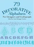 79 Decorative Alphabets for Designers and Craftspeople (Dover Pictorial Archive Series)