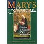 Mary's Flowers: Gardens, Legends, and Meditations